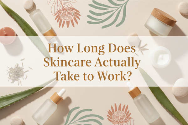 How Long Does Skincare Actually Take to Work?